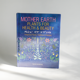 Mother Earth: Plants for Health & Beauty